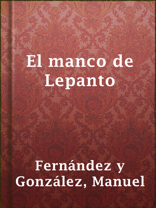 Title details for El manco de Lepanto by Manuel Fernández y González - Available